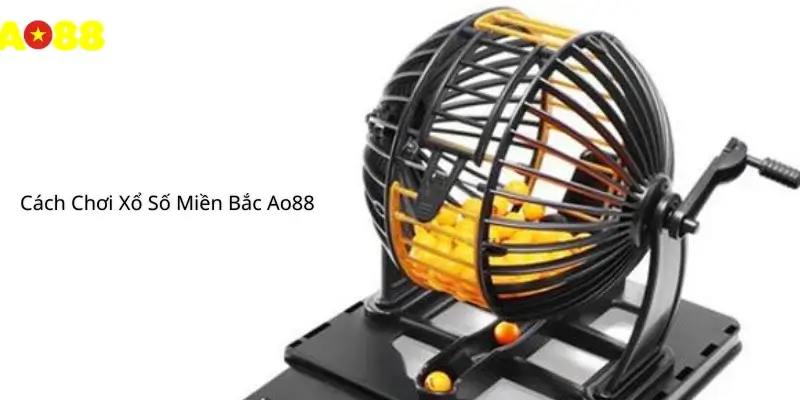 Cách Chơi Xổ Số Miền Bắc Ao88 