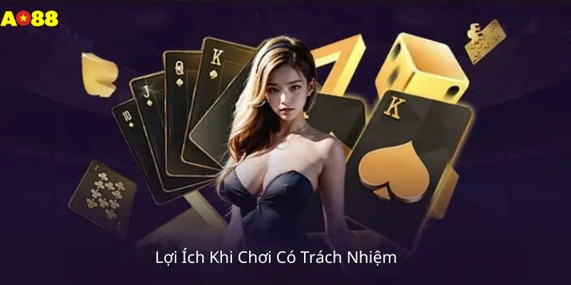 Lợi Ích Khi Chơi Có Trách Nhiệm 